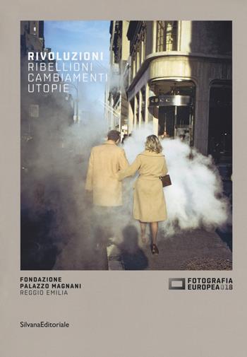 Fotografia europea 2018. Rivoluzioni. Ribellioni, cambiamenti, utopie. Catalogo della mostra (Reggio Emilia, 20 aprile-17 giugno 2018). Ediz. italiana e inglese - Walter Guadagnini - Libro Silvana 2018, Fotografia | Libraccio.it