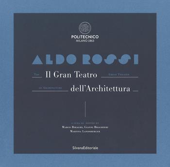 Aldo Rossi. Il gran teatro dell'architettura. Catalogo della mostra (Milano, 19 ottobre-6 dicembre 2017). Ediz. italiana e inglese  - Libro Silvana 2018, Arte | Libraccio.it