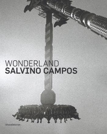 Salvino Campos. Wonderland. Catalogo della mostra (San Pietroburgo, 25 luglio-2 settembre 2018). Ediz. italiana e inglese  - Libro Silvana 2018, Fotografia | Libraccio.it