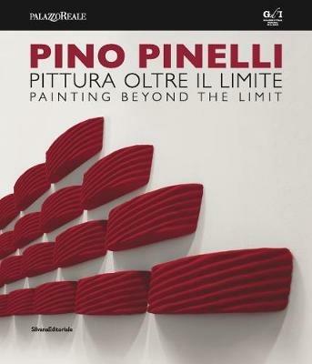 Pino Pinelli. Pittura oltre il limite. Catalogo della mostra (Milano, 10 luglio-6 settembre 2018). Ediz. italiana e inglese  - Libro Silvana 2018, Arte | Libraccio.it