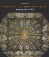 Correggio e la camera di San Paolo. Svelamenti inediti. Ediz. a colori