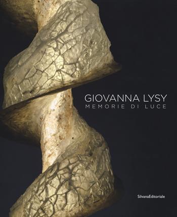 Giovanna Lysy. Memorie di luce. Ediz. a colori  - Libro Silvana 2019, Arte | Libraccio.it