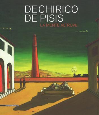 De Chirico, De Pisis. La mente altrove. catalogo della mostra (Domodossola, 14 luglio-31 ottobre 2018). Ediz. a colori  - Libro Silvana 2018, Arte | Libraccio.it