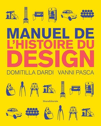 Manuale di storia del design. Ediz. francese - Domitilla Dardi, Vanni Pasca - Libro Silvana 2019 | Libraccio.it