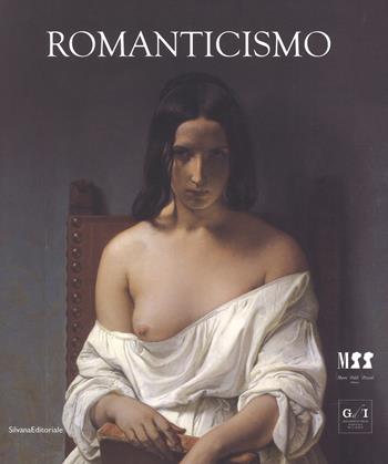 Romanticismo. Catalogo della mostra (Milano, 26 ottobre 2018-17 marzo 2019). Ediz. a colori  - Libro Silvana 2018, Arte | Libraccio.it