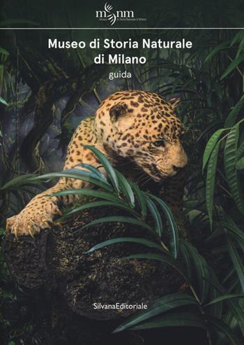 Museo di storia naturale di Milano  - Libro Silvana 2019, Guide | Libraccio.it