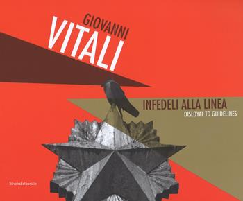 Giovanni Vitali. Infedeli alla linea-Disloyal to guidelines. Ediz. a colori  - Libro Silvana 2018, Arte | Libraccio.it