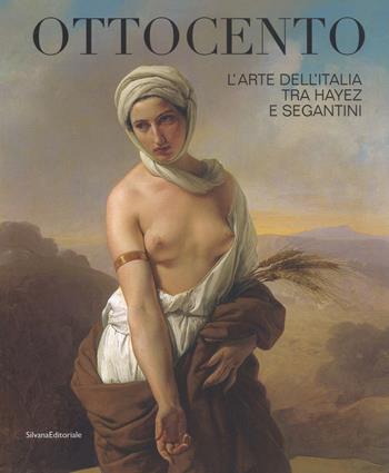 Ottocento. L'arte dell'Italia tra Hayez e Segantini. Catalogo della mostra (Forlì, 9 febbraio-16 giugno 2019). Ediz. a colori  - Libro Silvana 2019, Arte | Libraccio.it