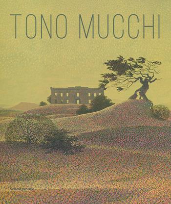 Tono Mucchi. Ediz. a colori  - Libro Silvana 2020, Arte | Libraccio.it