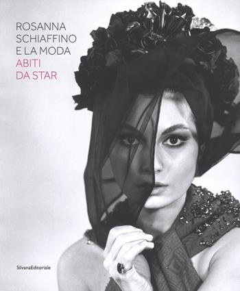 Rosanna Schiaffino e la moda. Abiti da star. Catalogo della mostra (Milano, 20 dicembre 2018-29 settembre 2019). Ediz. illustrata  - Libro Silvana 2019, Fotografia | Libraccio.it