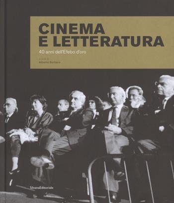 Cinema e letteratura. 40 anni dell'Efebo d'oro. Ediz. illustrata  - Libro Silvana 2018, Fotografia | Libraccio.it