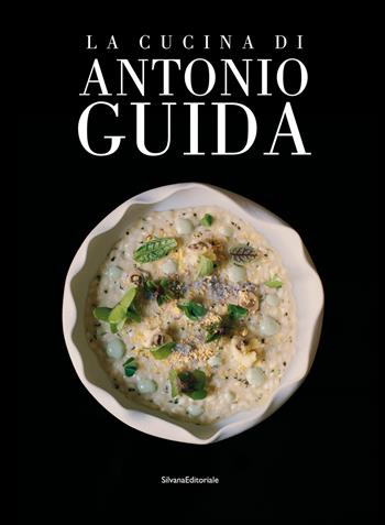 La cucina di Antonio Guida - Maddalena Fossati, Bretzel - Libro Silvana 2020 | Libraccio.it