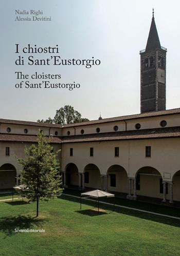 I chiostri di Sant'Eustorgio. Ediz. italiana e inglese - Nadia Righi, Alessia Devitini - Libro Silvana 2018, Arte | Libraccio.it