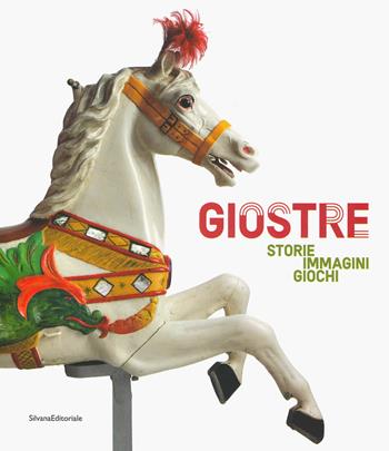 Giostre. Storie, immagini, giochi. Catalogo della mostra (Rovigo, 23 marzo-30 giugno 2019). Ediz. a colori  - Libro Silvana 2019, Arte | Libraccio.it