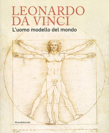 Leonardo da Vinci. L'uomo modello del mondo. Catalogo della mostra (Venezia, 17 aprile-14 luglio 2019). Ediz. illustrata  - Libro Silvana 2019, Arte | Libraccio.it
