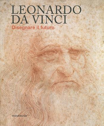 Leonardo da Vinci. Disegnare il futuro. Catalogo della mostra (Torino, 15 aprile-14 luglio 2019). Ediz. a colori  - Libro Silvana 2019, Arte | Libraccio.it