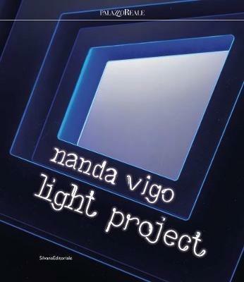 Nanda Vigo. Light project. Catalogo della mostra (Milano, 23 luglio-29 settembre 2019). Ediz. italiana e inglese - Marco Meneguzzo - Libro Silvana 2019, Arte | Libraccio.it