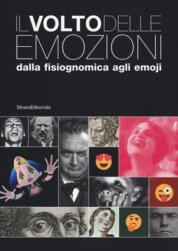 Il volto delle emozioni dalla fisiognomica agli emoji. Catalogo della mostra (Torino, 17 luglio 2019-6 gennaio 2020). Ediz. a colori  - Libro Silvana 2019, Arte | Libraccio.it