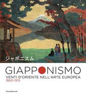 Giapponismo. Venti d'Oriente nell’arte europea 1860-1915. Catalogo della mostra (Rovigo, 28 settembre 2019-26 gennaio 2020). Ediz. illustrata