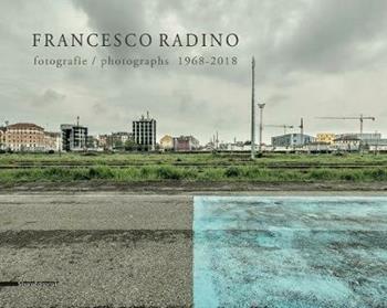 Fotografie 1968-2018. Ediz. italiana e inglese - Francesco Radino - Libro Silvana 2019, Fotografia | Libraccio.it