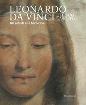 Leonardo da Vinci e il suo lascito. Gli artisti e le tecniche. Catalogo della mostra (Milano, 17 settembre 2019-12 gennaio 2020). Ediz. illustrata