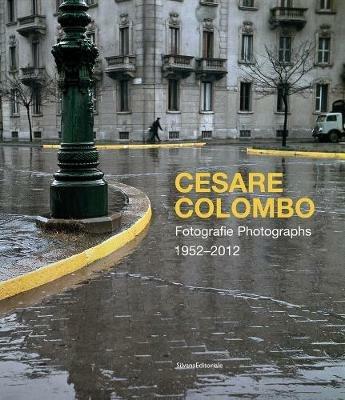 Cesare Colombo. Fotografie 1952-2012. Catalogo della mostra (Milano, 21 febbraio-14 giugno 2020). Ediz. italiana e inglese  - Libro Silvana 2020, Fotografia | Libraccio.it
