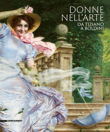 Donne nell'arte da Tiziano a Boldini. Catalogo della mostra (Brescia, 18 gennaio-7 giugno 2020). Ediz. illustrata  - Libro Silvana 2020, Arte | Libraccio.it