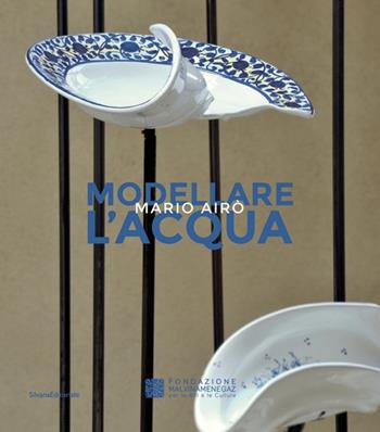 Modellare l'acqua. Mario Airò. Ediz. italiana e inglese  - Libro Silvana 2020, Arte | Libraccio.it