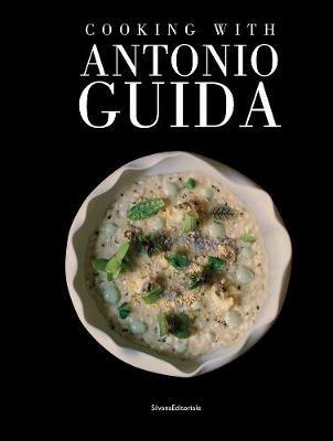 Cooking with Antonio Guida - Maddalena Fossati - Libro Silvana 2020 | Libraccio.it