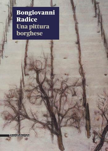 Bongiovanni Radice. Una pittura borghese. Catalogo della mostra (Milano, 28 gennaio-27 marzo 2020). Ediz. illustrata  - Libro Silvana 2020, Arte | Libraccio.it