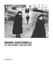 Giacomelli e il suo tempo. Ediz. illustrata