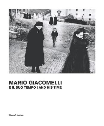 Giacomelli e il suo tempo. Ediz. illustrata - Walter Guadagnini - Libro Silvana 2020, Fotografia | Libraccio.it