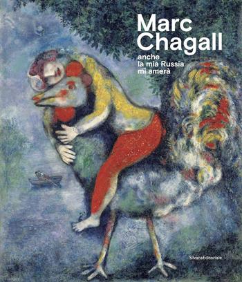 Marc Chagall. «Anche la mia Russia mi amerà». Catalogo della mostra (Rovigo, 19 settembre 2020-17 gennaio 2021)  - Libro Silvana 2020, Arte | Libraccio.it