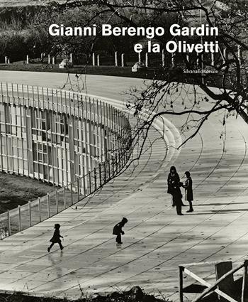 Gianni Berengo Gardin e la Olivetti. Ediz. illustrata  - Libro Silvana 2020, Fotografia | Libraccio.it