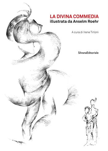La Divina Commedia illustrata da Anselm Roher. Ediz. illustrata  - Libro Silvana 2021, Arte | Libraccio.it