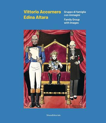 Vittorio Accornero Edina Altara. Gruppo di famiglia con immagini. Ediz. italiana e inglese  - Libro Silvana 2021, Arte | Libraccio.it