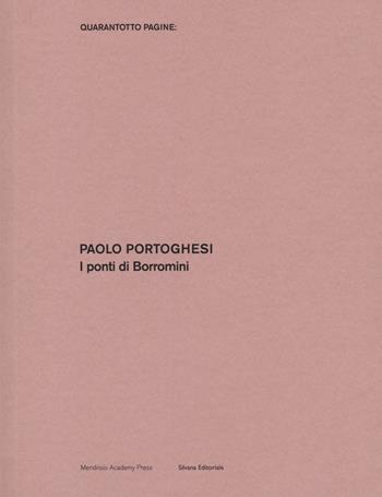 I ponti di Borromini - Paolo Portoghesi - Libro Silvana 2020, Architettura | Libraccio.it