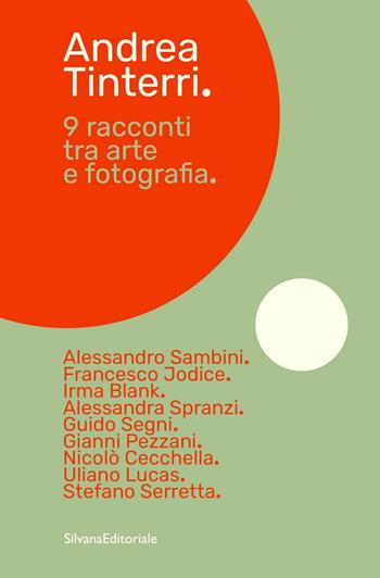 9 racconti tra arte e fotografia - Andrea Tinterri - Libro Silvana 2021, Fotografia | Libraccio.it