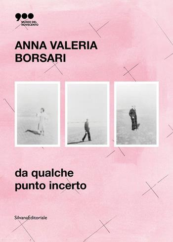 Da qualche punto incerto. Catalogo della mostra (Milano, settembre 2021-febbraio 2022). Ediz. italiana e inglese - Anna Valeria Borsari - Libro Silvana 2021, Arte | Libraccio.it