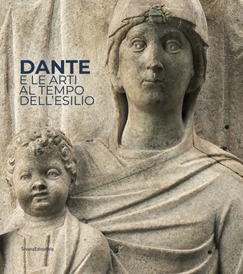 Dante e le arti al tempo dell'esilio. Catalogo della mostra (Ravenna, maggio-luglio 2021). Ediz. italiana e inglese  - Libro Silvana 2021, Arte | Libraccio.it