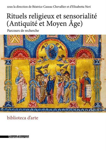 Rituels religieux et sensorialité (Antiquité et Moyen Âge). Parcours de recherche - Elisabetta Neri - Libro Silvana 2021, Biblioteca d'arte | Libraccio.it