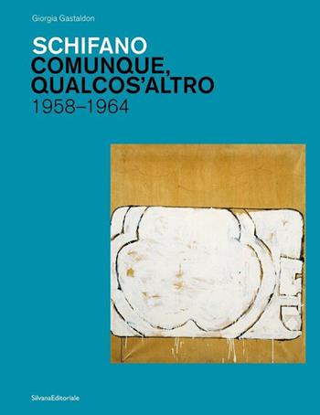 Schifano. Comunque, qualcos'altro. 1958-1964. Ediz. illustrata - Giorgia Gastaldon - Libro Silvana 2021, Studi della Bibliotheca Hertziana | Libraccio.it