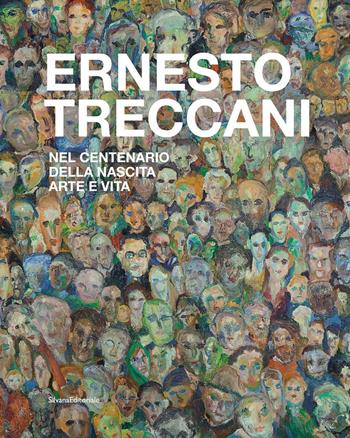 Ernesto Treccani. Nel centenario della nascita. Arte e vita. Ediz. illustrata  - Libro Silvana 2021, Arte | Libraccio.it