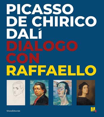 Picasso, De Chirico, Dalì. Dialogo con Raffaello. Ediz. illustrata  - Libro Silvana 2021, Arte | Libraccio.it