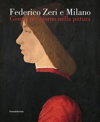 Federico Zeri e Milano. Giorno per giorno nella pittura. Ediz. a colori  - Libro Silvana 2021, Arte | Libraccio.it