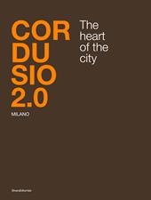 Cordusio 2.0. Milano. The heart of the city. Ediz. italiana e inglese