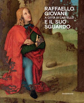 Raffaello giovane a Città di Castello e il suo sguardo. Ediz. a colori  - Libro Silvana 2021, Arte | Libraccio.it