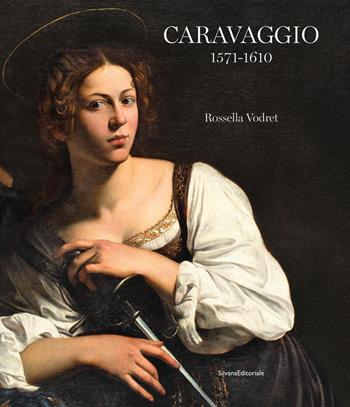 Caravaggio 1571-1610. Ediz. a colori - Rossella Vodret - Libro Silvana 2021, Arte | Libraccio.it