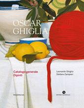 Oscar Ghiglia. Catalogo generale. Dipinti. Ediz. illustrata