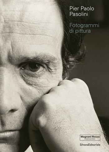 Pier Paolo Pasolini. Fotogrammi di pittura. Ediz. illustrata - Mauro Carrera - Libro Silvana 2021, Arte | Libraccio.it